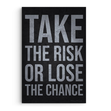 Take The Risk Or Lose The Chance